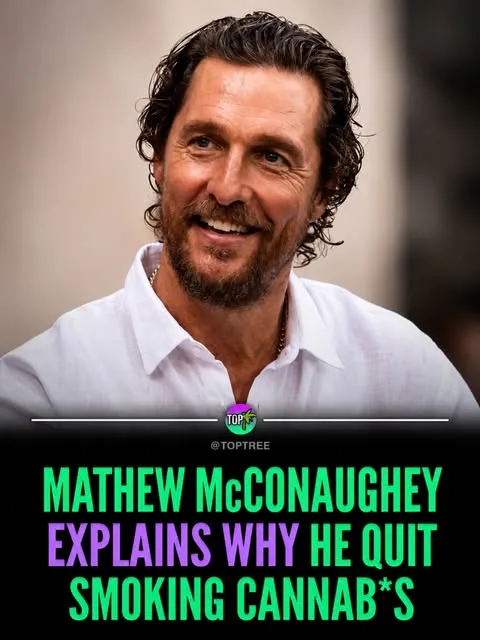 Matthew McConaughey explains why he quit smoking cannab*s
