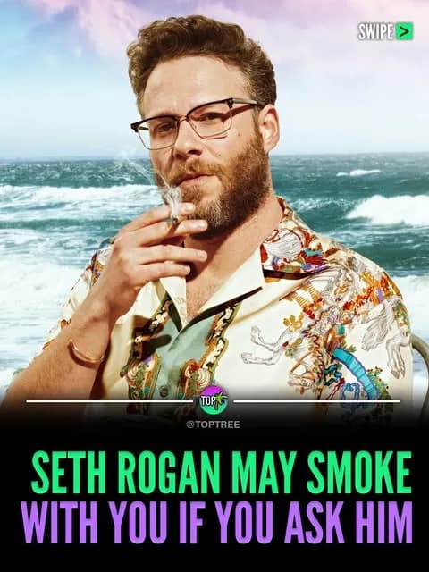 Seth Rogan may smoke with you if you ask him